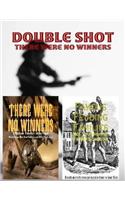 Double Shot - There Were No Winners