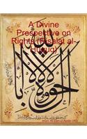 A Divine Prespective on Rights (Risalat Al-Huquq)