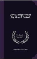 Days at Leighscombe [By Mrs J.F. Foster]