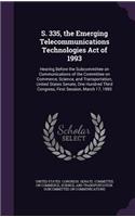 S. 335, the Emerging Telecommunications Technologies Act of 1993: Hearing Before the Subcommittee on Communications of the Committee on Commerce, Science, and Transportation, United States Senate, One Hundred Third(English)