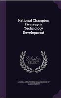 National Champion Strategy in Technology Development