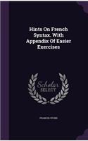 Hints on French Syntax. with Appendix of Easier Exercises