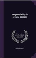 Responsibility in Mental Disease