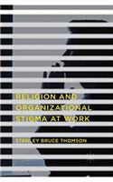 Religion and Organizational Stigma at Work