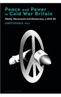 Peace and Power in Cold War Britain