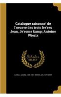 Catalogue raisonné de l'oeuvre des trois frères Jean, Jérôme & Antoine Wierix