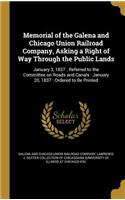 Memorial of the Galena and Chicago Union Railroad Company, Asking a Right of Way Through the Public Lands: January 3, 1837: Referred to the Committee on Roads and Canals: January 20, 1837: Ordered to Be Printed: January 3, 1837: Referred to the Committee on Roads and Canals: January 20, 1837: Ordered to Be Printed