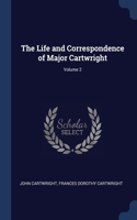 The Life and Correspondence of Major Cartwright; Volume 2