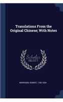 Translations From the Original Chinese; With Notes