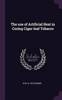 The use of Artificial Heat in Curing Cigar-leaf Tobacco