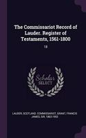 The Commissariot Record of Lauder. Register of Testaments, 1561-1800