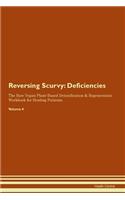 Reversing Scurvy: Deficiencies The Raw Vegan Plant-Based Detoxification & Regeneration Workbook for Healing Patients. Volume 4