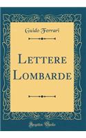 Lettere Lombarde (Classic Reprint)