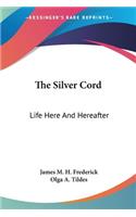 The Silver Cord: Life Here And Hereafter(English)
