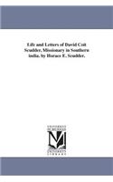 Life and Letters of David Coit Scudder, Missionary in Southern india. by Horace E. Scudder.