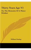 Thirty Years Ago V2: Or, The Memoirs Of A Water Drinker