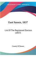 East Sussex, 1837: List Of The Registered Electors (1837)