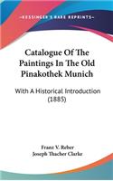 Catalogue of the Paintings in the Old Pinakothek Munich