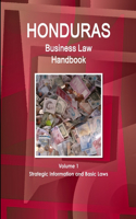 Honduras Business Law Handbook Volume 1 Strategic Information and Basic Laws