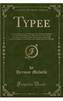 Typee: A Peep at Polynesian Life During a Four Months' Residence in a Valley of the Marquesas, with Notices of the French Occupation of Tahiti and the Provisional Cession of the Sandwich Islands to Lord Paulet, and a Sequel, the Story of Toby: A Peep at Polynesian Life During a Four Months' Residence in a Valley of the Marquesas, with Notices of the French Occupation of Tahiti and the Prov