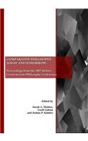 Comparative Philosophy Today and Tomorrow: Proceedings from the 2007 Uehiro Crosscurrents Philosophy Conference