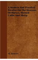 A Modern And Practical Treatise On The Diseases Of Horses, Horned Cattle And Sheep