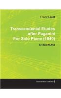 Transcendental Etudes After Paganini by Franz Liszt for Solo Piano (1840) S.140/Lw.A52