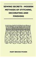 Sewing Secrets - Modern Methods of Stitching, Decorating and Finishing