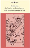 Cinderella or The Little Glass Slipper and Jack and the Bean Stalk - Illustrated by Alice M. Mitchell (The Banbury Cross Series)
