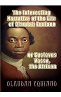 Interesting Narrative of the Life of Olaudah Equiano, or Gustavus Vassa, the African