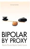 Bipolar by Proxy