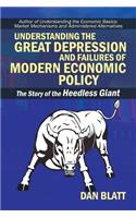 Understanding the Great Depression and Failures of Modern Economic Policy: The Story of the Heedless Giant(English)