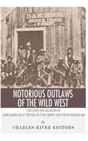 Notorious Outlaws of the Wild West: The Lives and Legacies of Jesse James, Billy the Kid, Butch Cassidy and the Sundance Kid