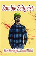 Zombie Zeitgeist: Short Stories