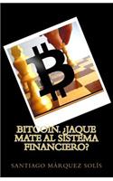 Bitcoin. Jaque mate al Sistema Financiero?