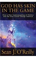 God Has Skin in the Game: How a New Understanding of Politics and the Soul Could Change America