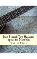 Josef Pekarek Two Hanakian operas for Mandolin: (English)