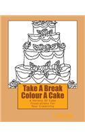 Take A Break Colour A Cake: A Variety Of Cake Illustrations For Your Creativity(English)