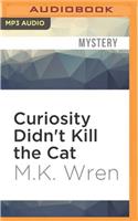 Curiosity Didn't Kill the Cat