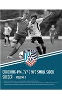 Coaching 4v4, 7v7 & 9v9 Small Sided Soccer - Volume 1