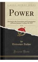 Power, Vol. 49: Devoted to the Generation and Transmission of Power; January 1 to June 30, 1919 (Classic Reprint)