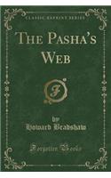 The Pasha's Web (Classic Reprint)