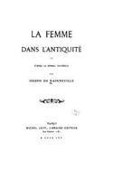 La femme dans l'antiquité et d'après la morale naturelle: (French)