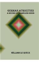 German Atrocities: A Record of Shameless Deeds