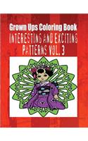 Grown Ups Coloring Book Interesting and Exciting Patterns Vol. 3