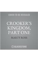 Crooker's Kingdom, Part One