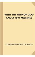 With The Help of God and A Few Marines [With Illustrations] (Fine Print)