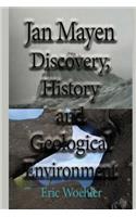 Jan Mayen Discovery, History and Geological Environment: Tourism Information Guide