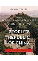 From a Foreign English Teacher's Point of View in the People's Republic of China: It's by Far One of the Greatest Challenges of My Incredibly Industrious Life so Far