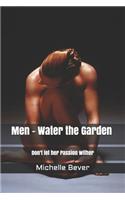 Men - Water the Garden